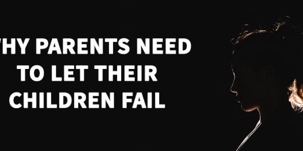 Why Parents Need to Let Their Children Fail